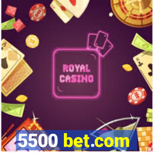 5500 bet.com